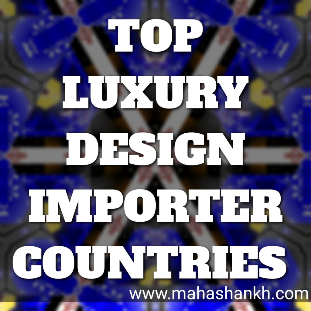 TOP LUXURY DESIGN IMPORTER COUNTRIES IN 2023