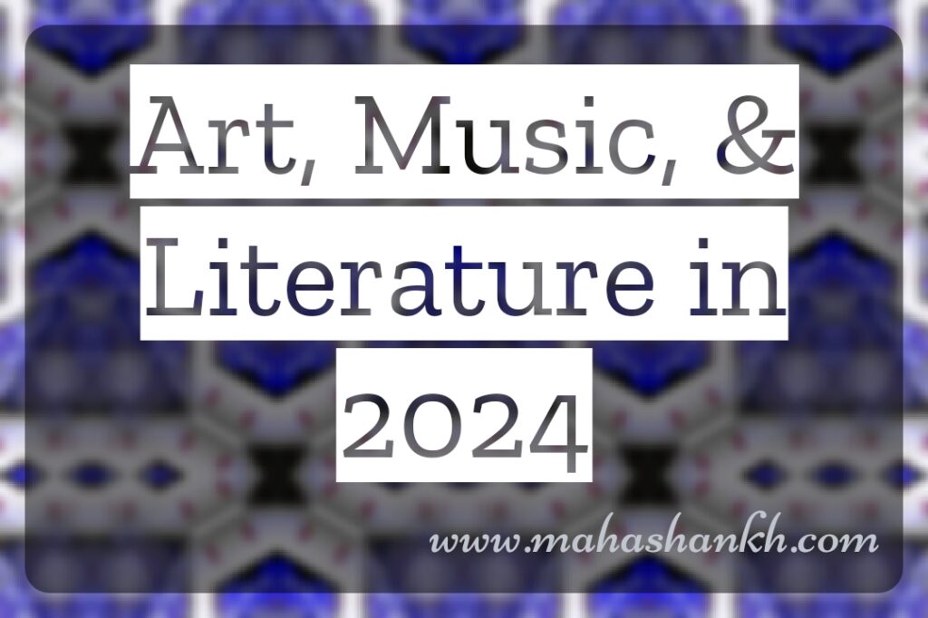 Art, Music, and Literature in 2024