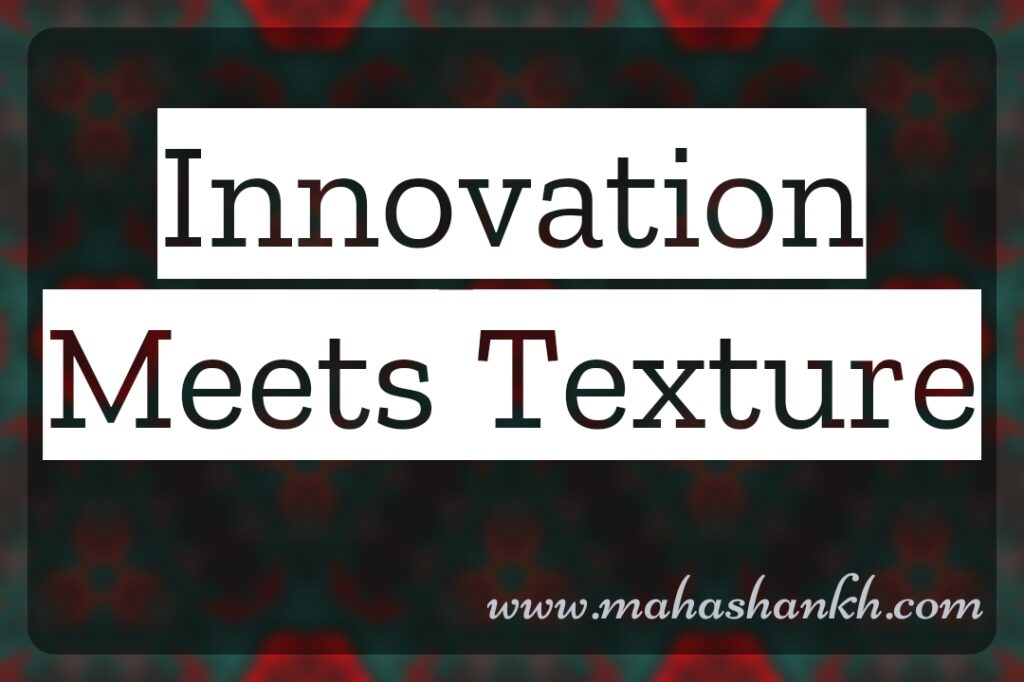 Innovation Meets Texture