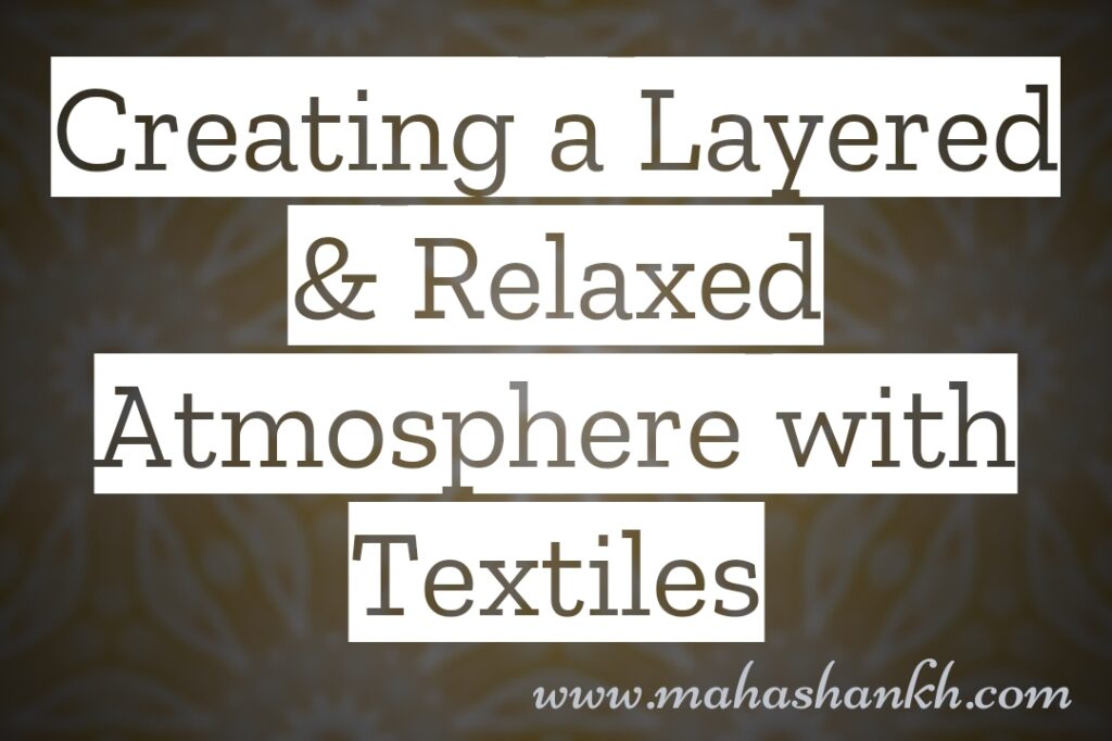 Wrap Yourself in Comfort: Creating a Layered and Relaxed Atmosphere with Textiles