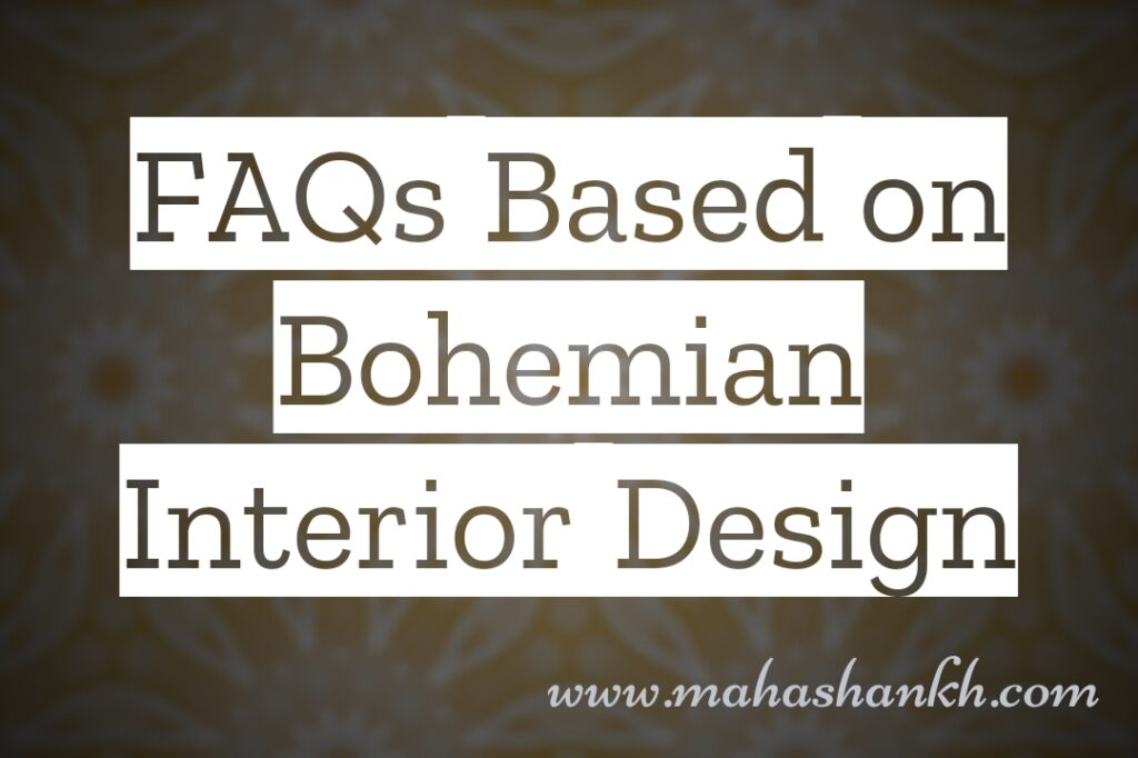 100 FAQs on Bohemian Interior Design: