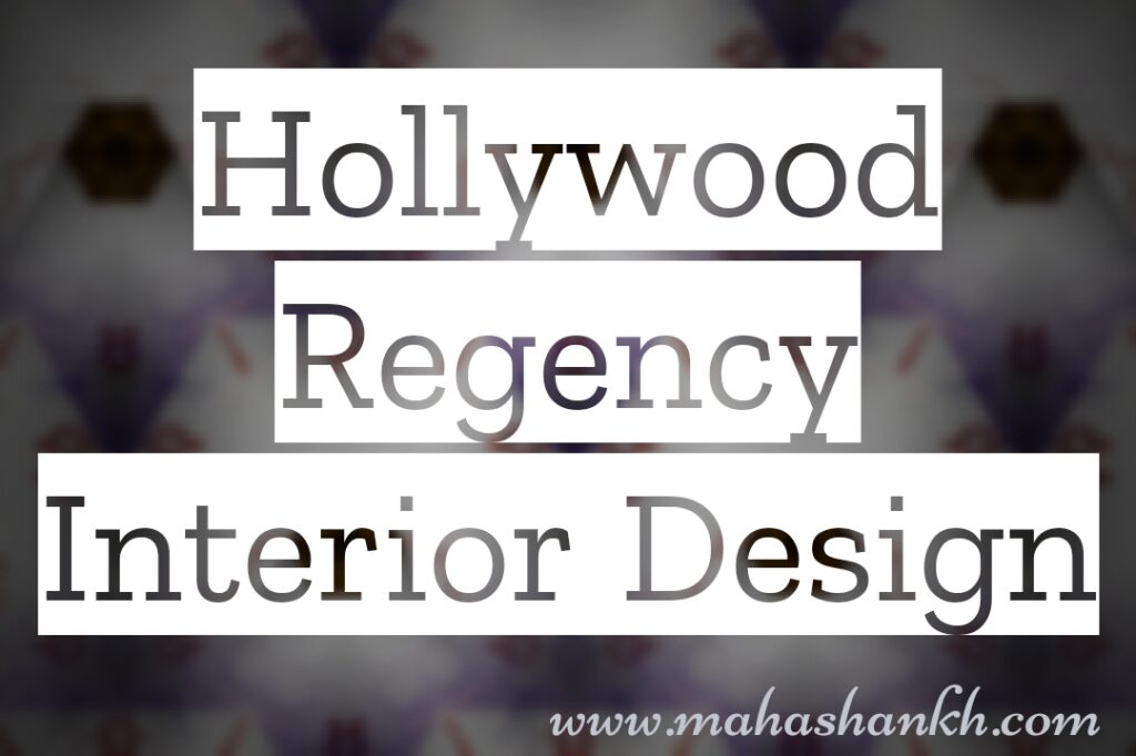 Step into the Spotlight: A Guide to Hollywood Regency Interior Design