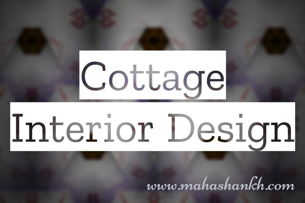 Step into a Storybook: A Guide to Cottage Interior Design