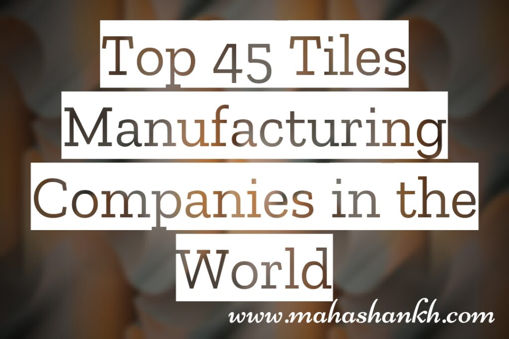 Tiles Manufacturing Companies in 2024