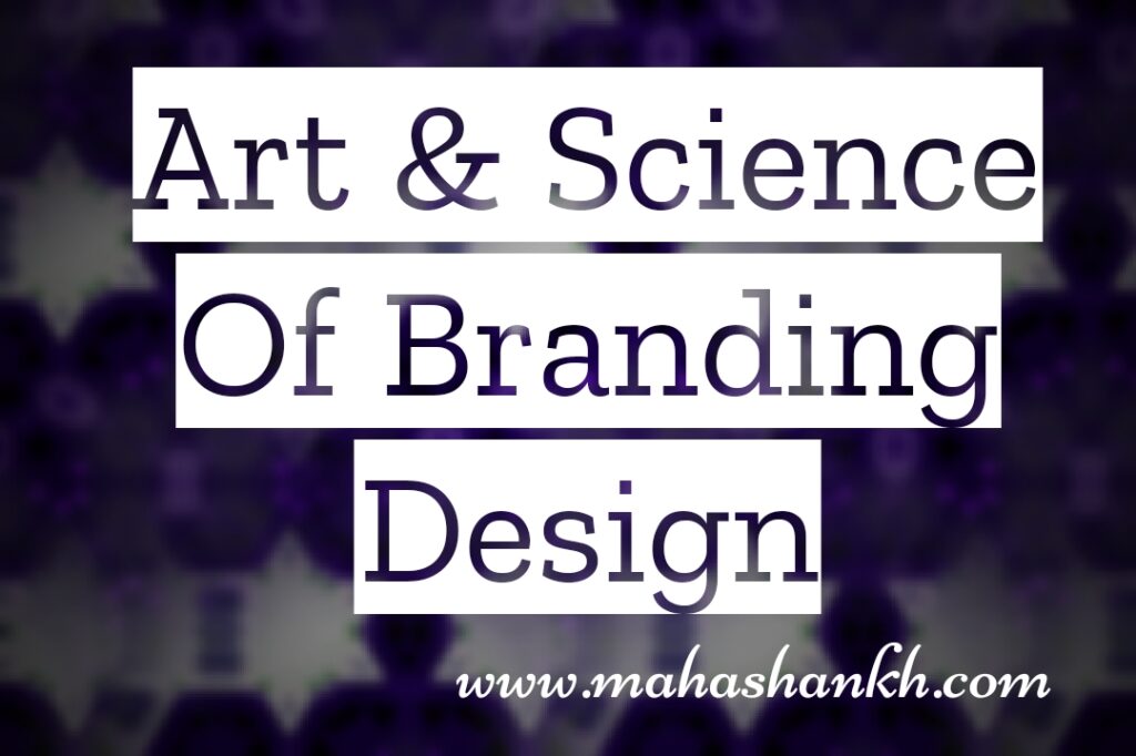 The Art and Science of Branding Design: Crafting Identities that Resonate