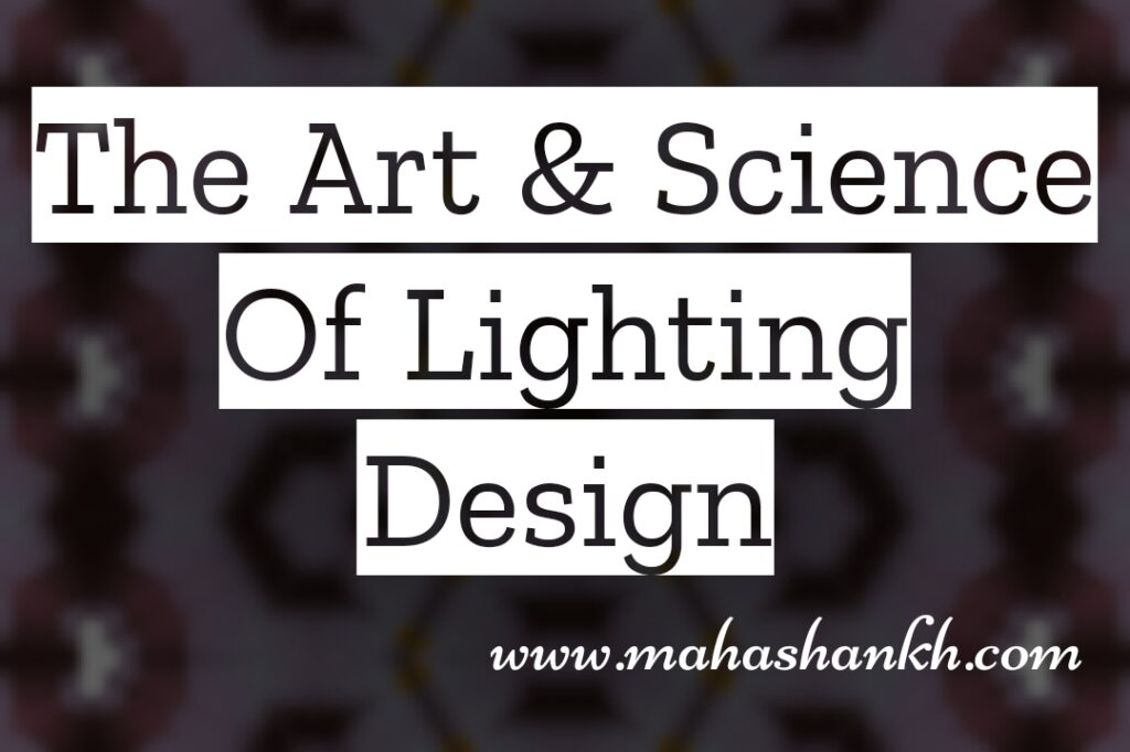 Illuminating Spaces: The Art and Science of Lighting Design