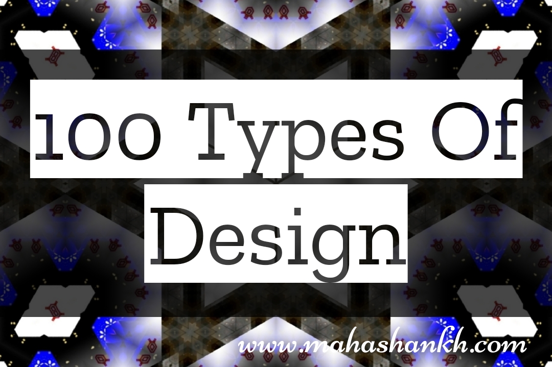 100 TYPES OF DESIGN