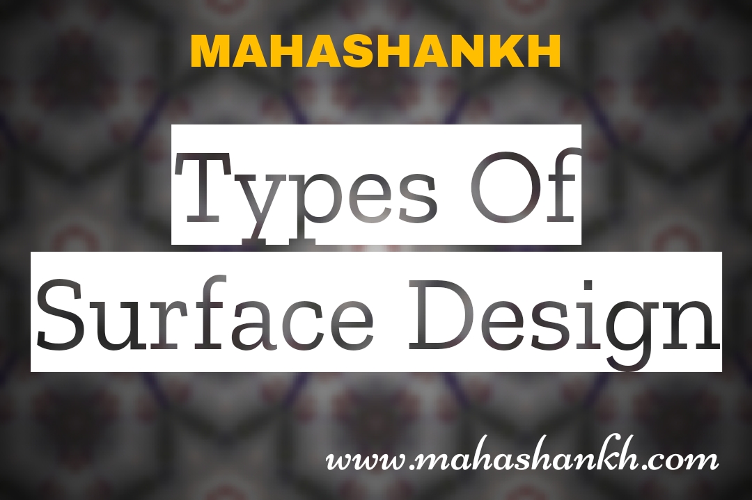 TYPES OF SURFACE DESIGN
