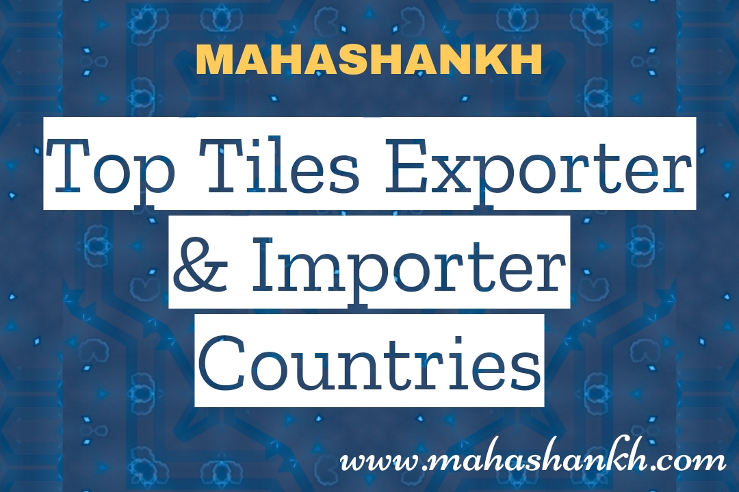Top 10 Tiles Exporter & Importer Countries Estimated for 2024's world