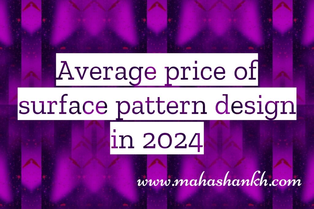 AVERAGE PRICE OF SURFACE PATTERN DESIGN IN 2024