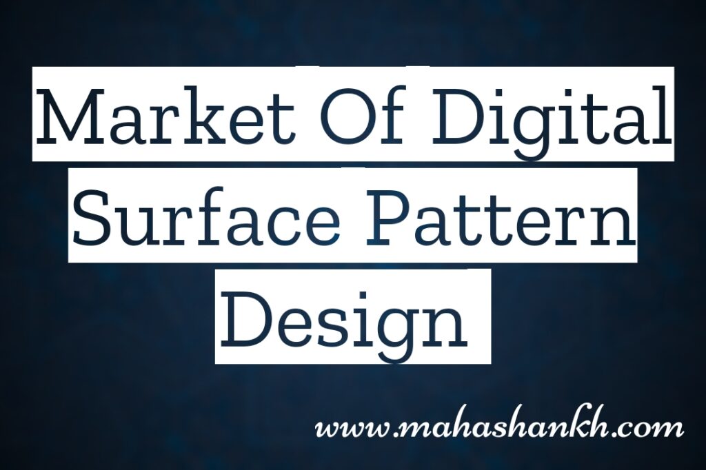 MARKET OF DIGITAL SURFACE PATTERN DESIGN