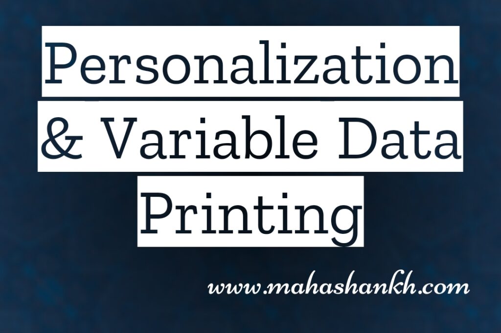 Personalization and Variable Data Printing: Creating Deeper Connections Through Tailored Experiences