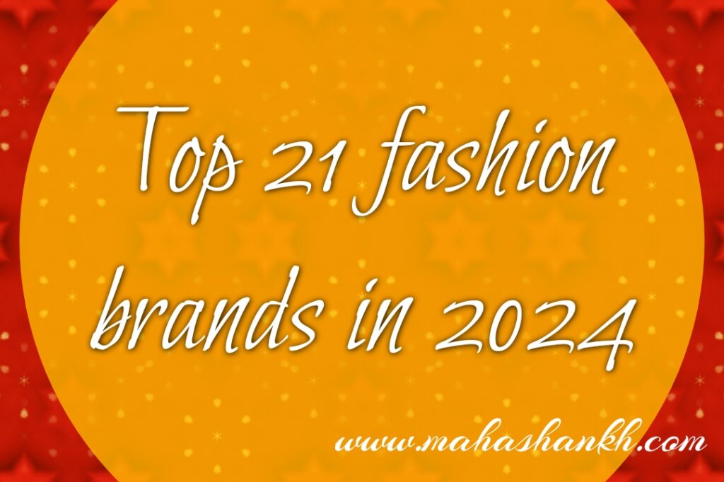 The top 21 fashion brands in the 2024 world,