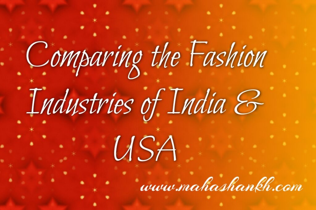 Comparing the Fashion Industries of India and the USA: