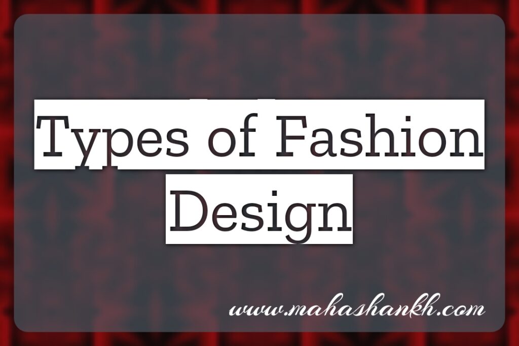 Exploring Different Types of Fashion Design: From Haute Couture to Streetwear