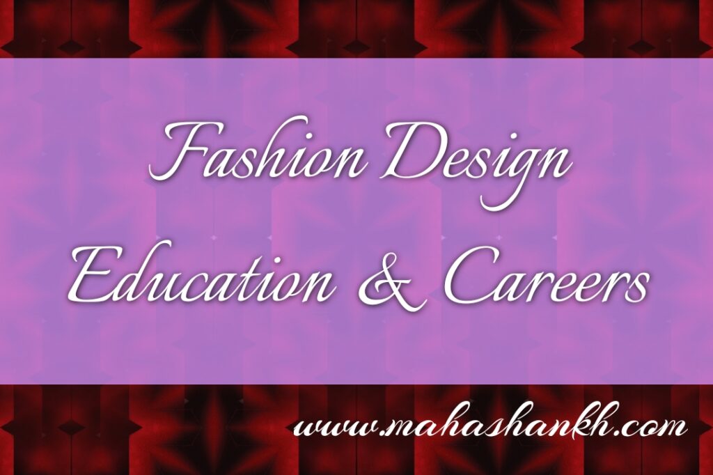 Fashion Design Education and Careers: Nurturing Creativity and Crafting Futures
