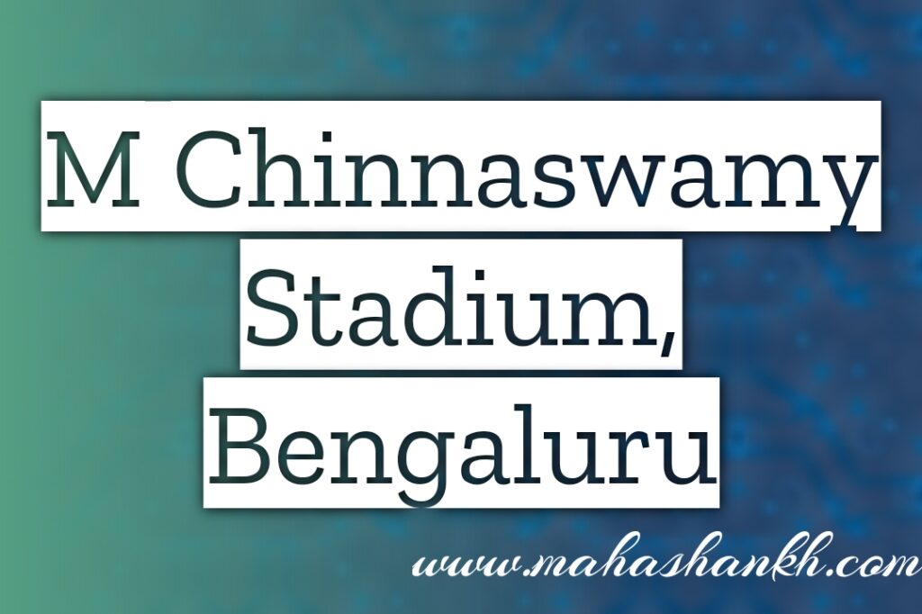 A Spectators Paradise: Unveiling the Design and Facilities of M Chinnaswamy Stadium, Bengaluru