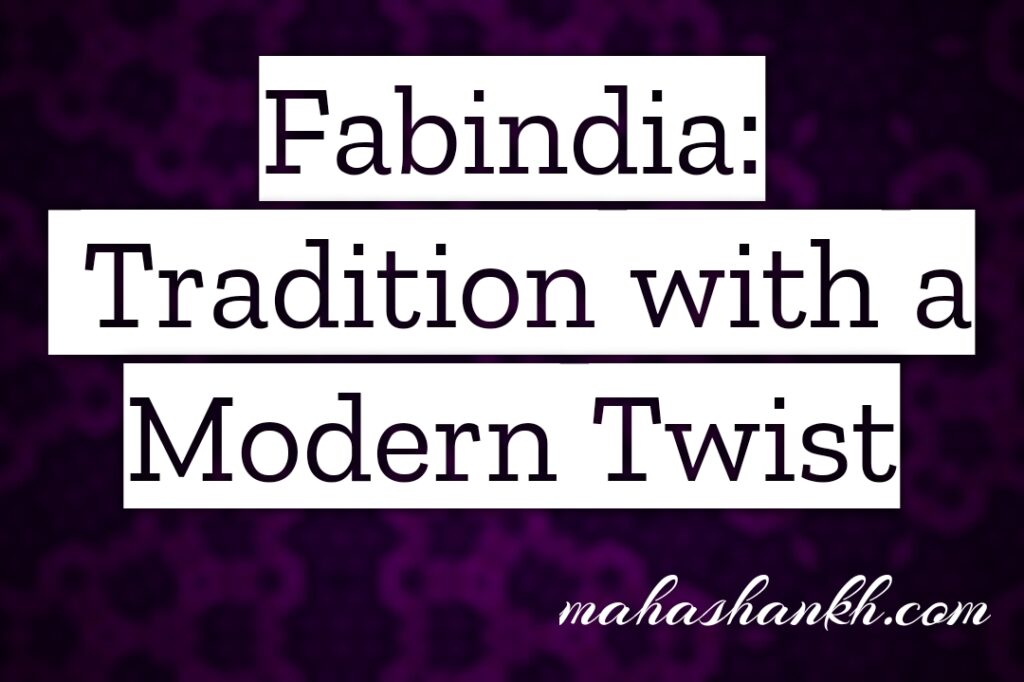 Fabindia: Celebrating Tradition with a Modern Twist (Fashion Brands)
