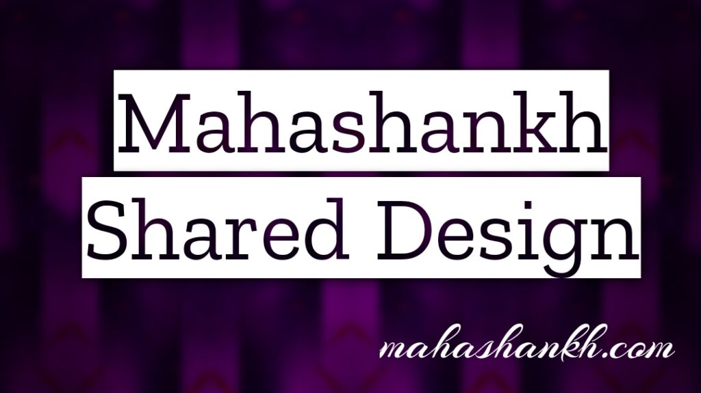 Mahashankh Shared Design